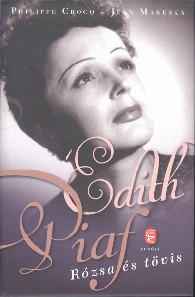 Édith Piaf - Rózsa és tövis
