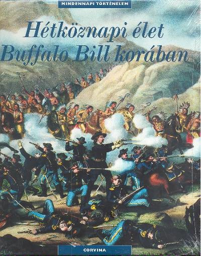 HÉTKÖZNAPI ÉLET BUFFALO BILL KORÁBAN