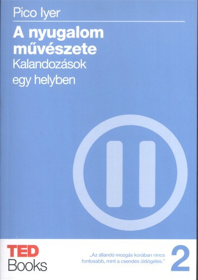 A nyugalom művészete - kalandozások egy helyben /Ted books 2.