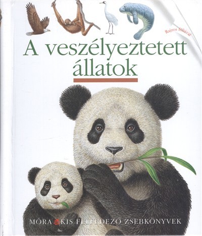 A veszélyeztetett állatok /Kis felfedező zsebkönyvek
