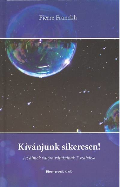Kívánjunk sikeresen! /Az álmok valóra váltásának 7 szabálya