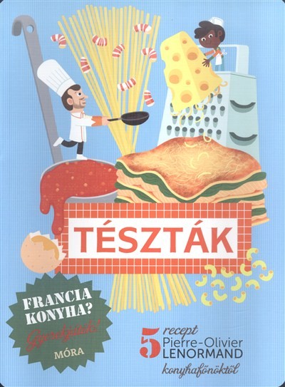 Tészták /Francia konyha? gyerekjáték!