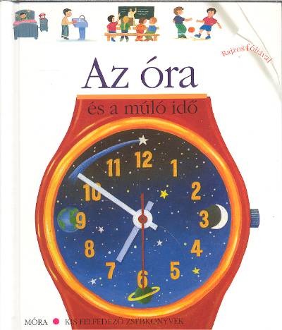 Az óra és a múló idő /Kis felfedező zsebkönyvek
