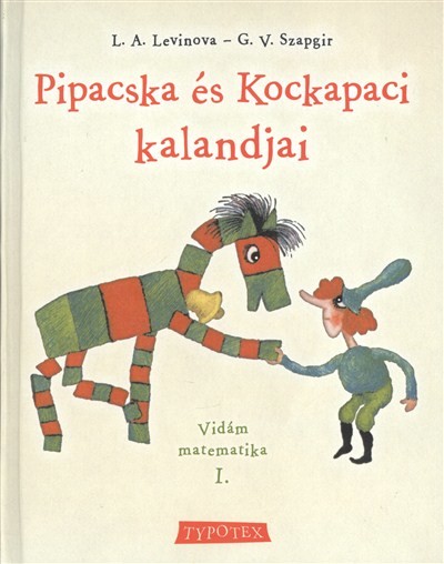 PIPACSKA ÉS KOCKAPACI KALANDJAI /VIDÁM MATEMATIKA I.