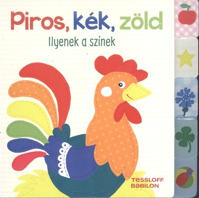 PIROS, KÉK, ZÖLD /ILYENEK A SZÍNEK