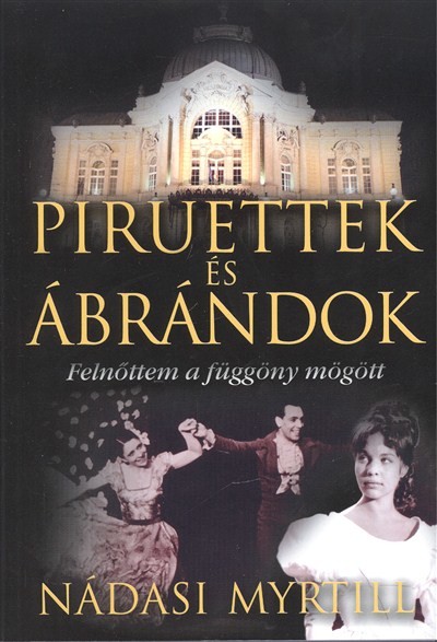 PIRUETTEK ÉS ÁBRÁNDOK /FELNŐTTEM A FÜGGÖNY MÖGÖTT