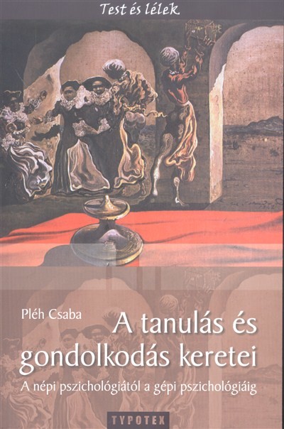 A tanulás és gondolkodás keretei - A nép pszichológiától a gépi pszichológiáig /Test és lélek