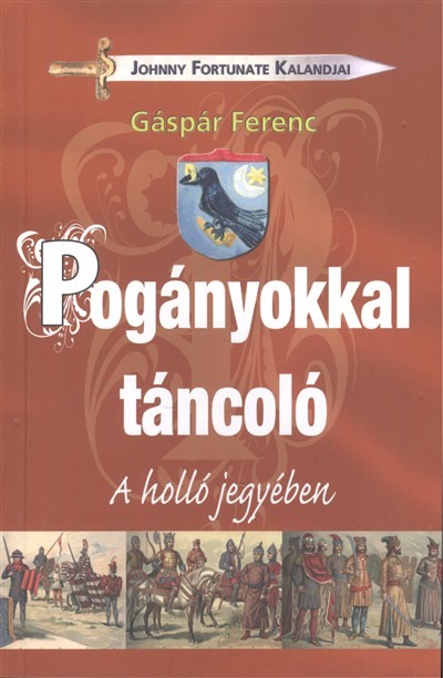 POGÁNYOKKAL TÁNCOLÓ - A HOLLÓ JEGYÉBEN /JOHNNY FORTUNATE KALANDJAI