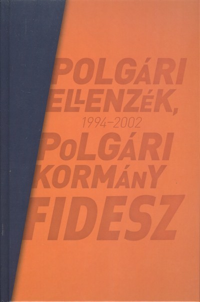 POLGÁRI ELLENZÉK, POLGÁRI KORMÁNY - FIDESZ 1994-2002.