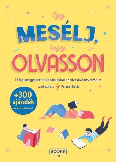 Így mesélj, hogy olvasson - 12 fejezet gyakorlati tanácsokkal az olvasóvá neveléshez