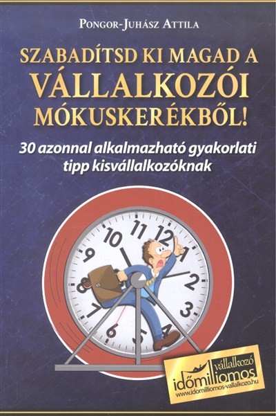 SZABADÍTSD KI MAGAD A VÁLLALKOZÓI MÓKUSKERÉKBŐL!