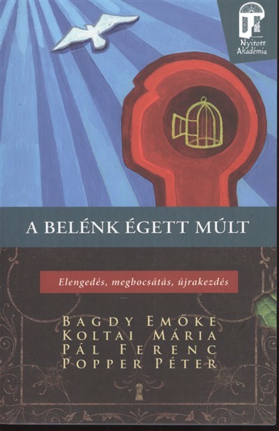 A belénk égett múlt - Elengedés, megbocsátás, újrakezdés /Nyitott akadémia