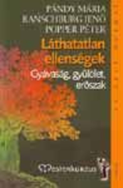 LÁTHATATLAN ELLENSÉGEK /GYÁVASÁG, GYŰLÖLET, ERŐSZAK
