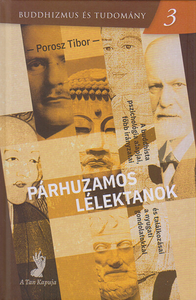 Párhuzamos lélektanok - A buddhista pszichológia alapjai, főbb irányzatai és találkozásai a nyugati gondolatokkal