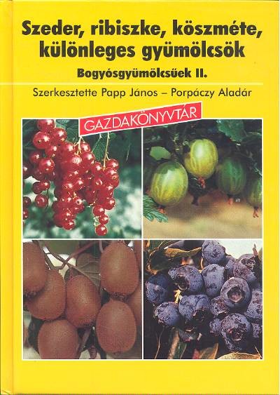Szeder, ribiszke, köszméte - Bogyosgyümölcsűek II. /Gazdakönyvtár