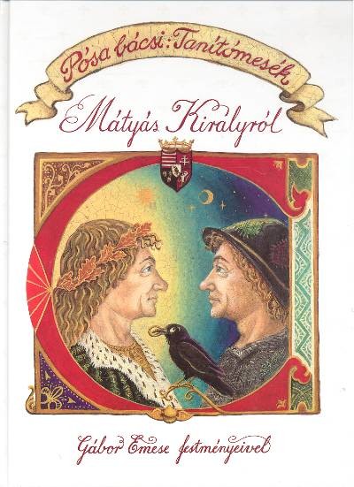 PÓSA BÁCSI: TANÍTÓMESÉK /MÁTYÁS KIRÁLYRÓL