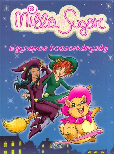 Egynapos boszorkányság /Milla és Sugar