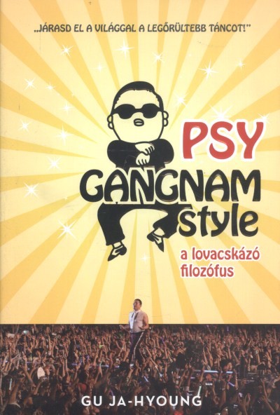 PSY GANGNAM STYLE /A LOVACSKÁZÓ FILOZÓFUS (KEMÉNY)