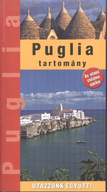 PUGLIA TARTOMÁNY /DÉL-OLASZORSZÁG GYÖNGYE