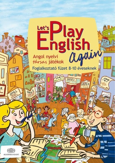Let`s play english again /Angol nyelvi társas játékok - foglalkoztató füzet 8-10 éveseknek
