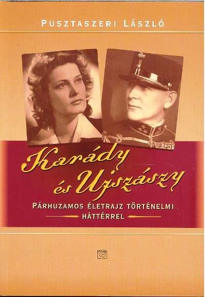 KARÁDY ÉS UJSZÁSZY /PÁRHUZAMOS ÉLETRAJZ TÖRTÉNELMI HÁTTÉRREL