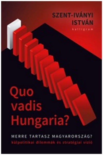 Quo Vadis Hungaria? - Merre tart Magyarország?