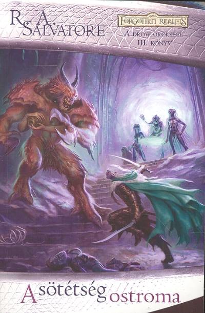 A SÖTÉTSÉG OSTROMA /A DROW ÖRÖKSÉGE III.