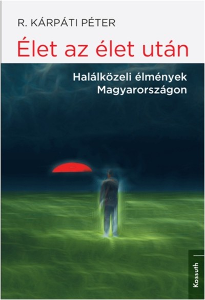 Élet az élet után /Halálközeli élmények magyarországon