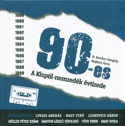90-ES /A KISPÁL-NEMZEDÉK ÉVTIZEDE