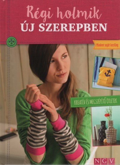 Régi holmik új szerepben - Kreatív és megszépítő ötletek - Mindent saját kezűleg