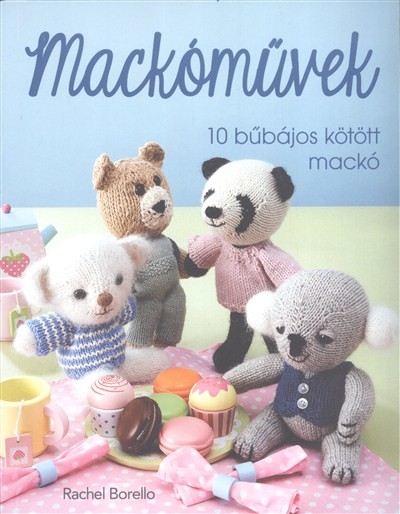 Mackóművek /10 bűbájos kötött mackó