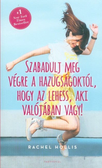 Szabadulj meg végre hazugságoktól, hogy az lehess, aki valójában vagy!