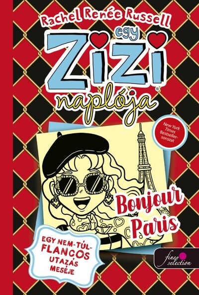 Egy Zizi naplója 15. - Egy nem túl flancos utazás meséje - Bonjour Paris