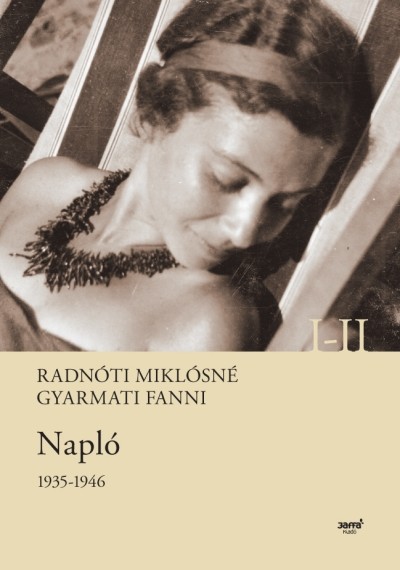 Radnóti Miklósné Gyarmati Fanni - Napló 1935-1946.  I-II.