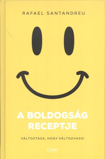A boldogság receptje /Változtass, hogy változhass!