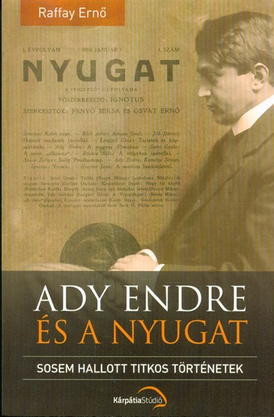 ADY ENDRE ÉS A NYUGAT /SOSEM HALLOTT TITKOS TÖRTÉNETEK