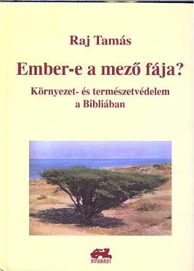 EMBER-E A MEZŐ FÁJA? /KÖRNYEZET- ÉS TERMÉSZETVÉDELEM A BIBLIÁBAN