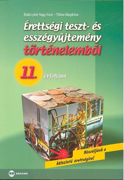 Érettségi teszt- és esszégyűjtemény történelemből /11. évfolyam