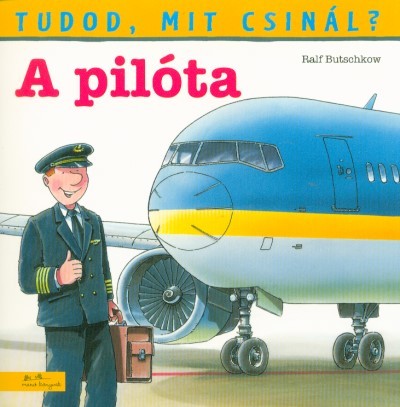 A pilóta - Tudod, mit csinál? 1.