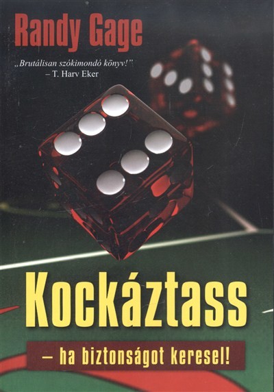 KOCKÁZTASS - HA BIZTONSÁGOT KERESEL!
