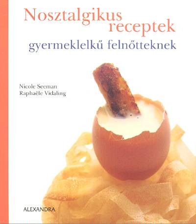NOSZTALGIKUS RECEPTEK GYERMEKLELKŰ FELNŐTTEKNEK