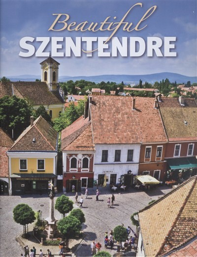 BEAUTIFUL SZENTENDRE /SZÉPSÉGES SZENTENDRE - ANGOL