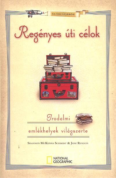 REGÉNYES ÚTI CÉLOK /IRODALMI EMLÉKHELYEK VILÁGSZERTE