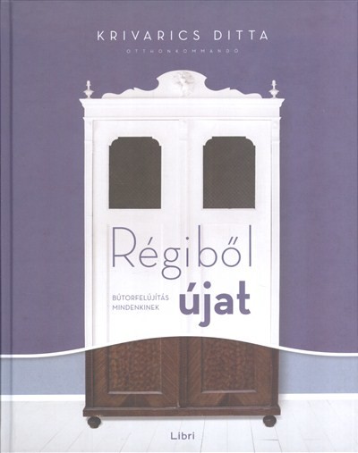 RÉGIBŐL ÚJAT /BÚTORFELÚJÍTÁS MINDENKINEK