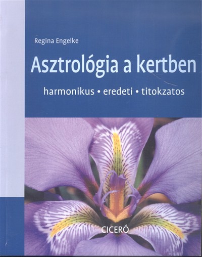 Asztrológia a kertben /Harmonikus, eredeti, titokzatos