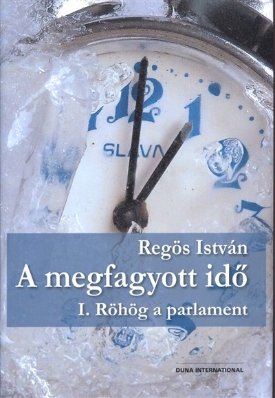 A MEGFAGYOTT IDŐ I. /RÖHÖG A PARLAMENT
