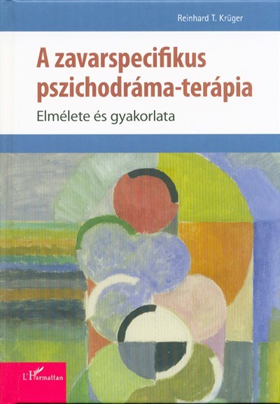 A zavarspecifikus pszihodráma-terápia /Elmélete és gyakorlata