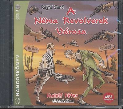 A néma revolverek városa - Rudolf Péter előadásában /Hangoskönyv