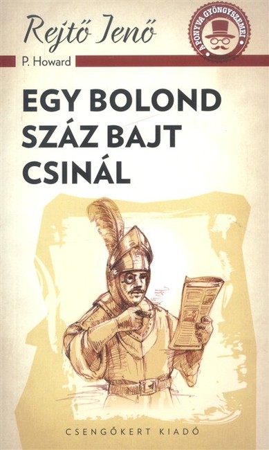 Egy bolond száz bajt csinál /A ponyva gyöngyszemei