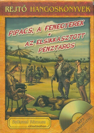 Pipacs, a fenegyerek - Az elsikkasztott pénztéros /Rejtő hangoskönyvek 6.